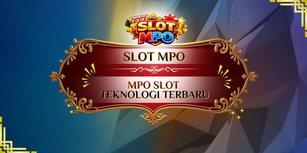 mpo slot teknologi terbaru
