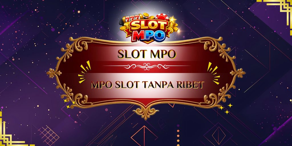 mpo slot tanpa ribet